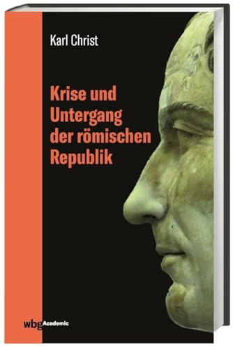 Krise und Untergang der römischen Republik: Preiswerte Jubiläumsausgabe von wbg academic