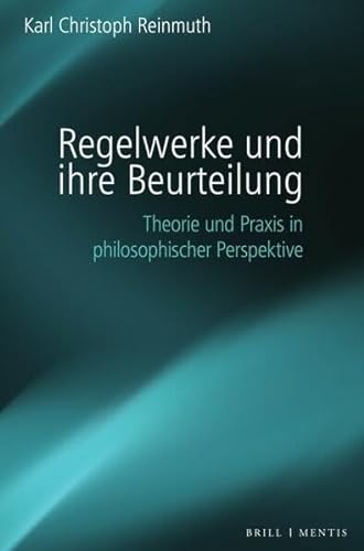 Regelwerke und ihre Beurteilung: Theorie und Praxis in philosophischer Perspektive