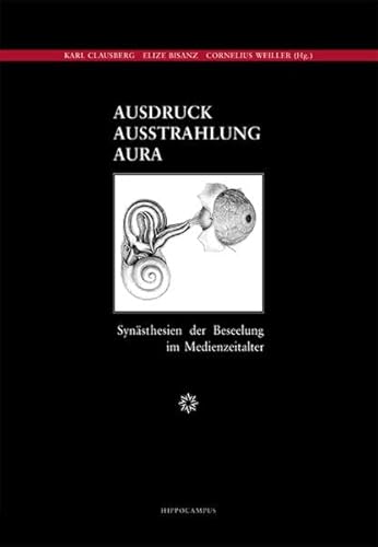 Ausdruck - Ausstrahlung - Aura. Synästhesien der Beseelung im Medienzeitalter von Hippocampus