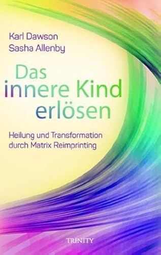 Das innere Kind erlösen: Heilung und Transformation durch Matrix Reimprinting