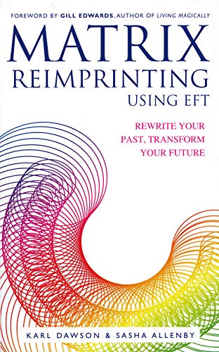 Matrix Reimprinting using EFT: Rewrite Your Past, Transform Your Future von Hay House UK Ltd