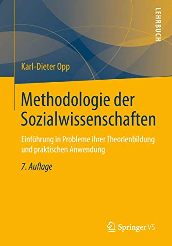 Methodologie der Sozialwissenschaften: Einführung in Probleme ihrer Theorienbildung und praktischen Anwendung Methodologie der Sozialwissenschaften: Einführung in Probleme ihrer Theorienbildung und praktischen Anwendung von Springer VS