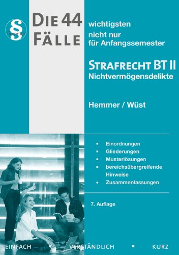 Die 44 wichtigsten Fälle nicht nur für Anfangssemester. Strafrecht BT 2: Nichtvermögensdelikte (Skripten - Strafrecht)
