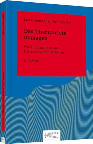 Das Unerwartete managen: Wie Unternehmen aus Extremsituationen lernen (Systemisches Management) von Schffer-Poeschel Verlag