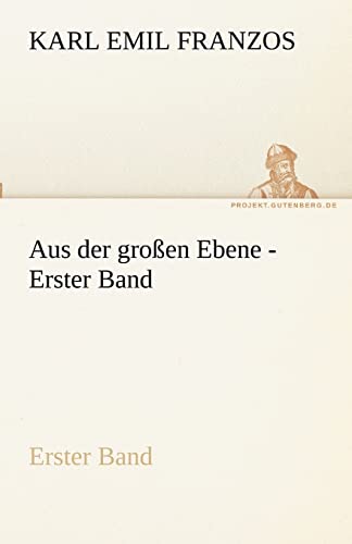 Aus der großen Ebene - Erster Band: Erster Band (TREDITION CLASSICS)