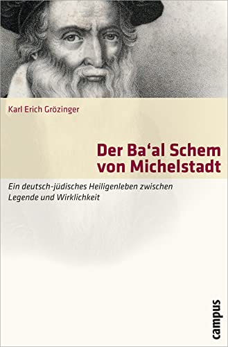 Der Ba'al Schem von Michelstadt: Ein deutsch-jüdisches Heiligenleben zwischen Legende und Wirklichkeit von Campus Verlag