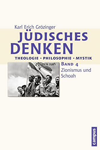 Jüdisches Denken: Theologie - Philosophie - Mystik: Band 4: Zionismus und Schoah von Campus Verlag GmbH