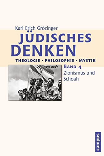Jüdisches Denken: Theologie - Philosophie - Mystik: Band 4: Zionismus und Schoah von Campus Verlag
