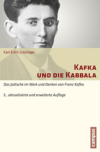 Kafka und die Kabbala: Das Jüdische im Werk und Denken von Franz Kafka. 5., aktualisierte und erweiterte Auflage von Campus Verlag