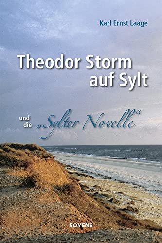 Theodor Storm auf Sylt und seine "Sylter Novelle" von Boyens