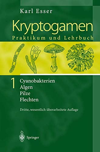 Kryptogamen 1: Cyanobakterien Algen Pilze Flechten Praktikum und Lehrbuch