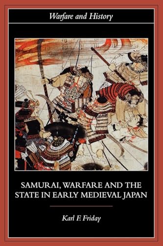 Samurai, Warfare and the State in Early Medieval Japan (Warfare and History)