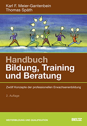 Handbuch Bildung, Training und Beratung: Zwölf Konzepte der professionellen Erwachsenenbildung