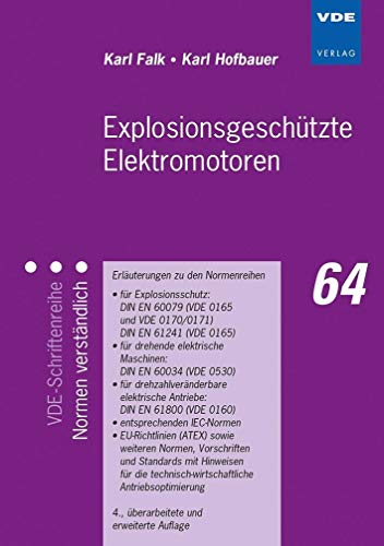 Explosionsgeschützte Elektromotoren: Erläuterungen zu den Normenreihen für Explosionsschutz: DIN EN 60079 (VDE 0165 und VDE 0170/0171) DIN EN 61241 ... EU (VDE-Schriftenreihe – Normen verständlich)