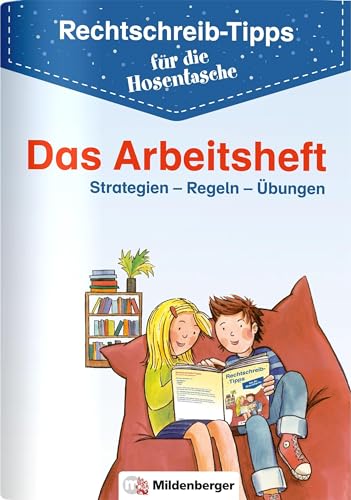 Rechtschreib-Tipps für die Hosentasche – Das Arbeitsheft: Strategien - Regeln - Übungen
