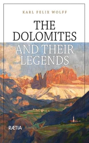 The Dolomites and their Legends von Edition Raetia