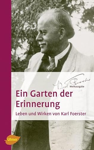 Ein Garten der Erinnerung: Leben und Wirken von Karl Foerster von Ulmer Eugen Verlag