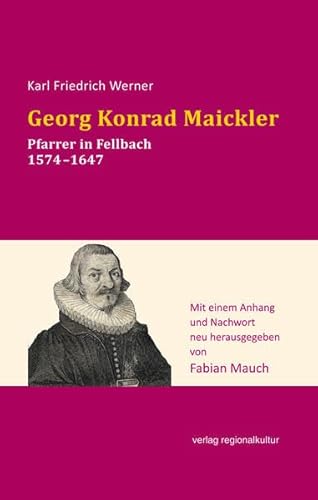 Georg Konrad Maickler: Pfarrer in Fellbach 1574–1647 (Fellbacher Hefte) von verlag regionalkultur