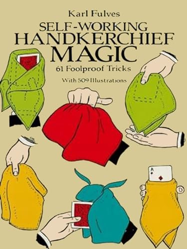 Self-working Handkerchief Magic: 61 Foolproof Tricks (Dover Magic Books)