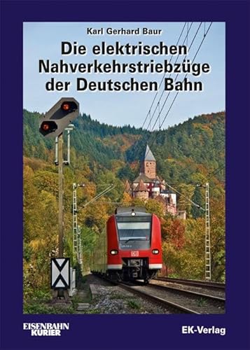 Die elektrischen Nahverkehrstriebzüge der Deutschen Bahn Die elektrischen Nahverkehrstriebzüge der Deutschen Bahn von Ek-Verlag GmbH