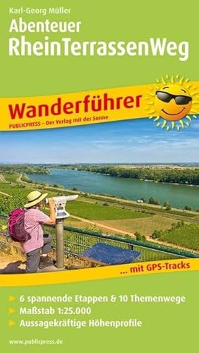 Abenteuer Rheinterrassenweg: Wanderführer mit GPS-Tracks, 6 spannenden Etappen & 10 Themenwegen (Wanderführer: WF) von Publicpress
