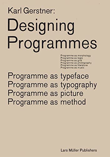 Designing Programmes: Programme as Typeface, Typography, Picture, Method von Lars Muller Publishers