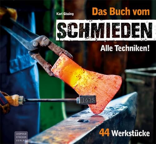 Das Buch vom Schmieden: Alle Techniken! 44 Werkstücke von Stocker Leopold Verlag