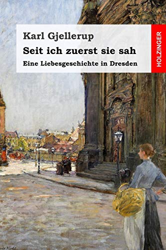 Seit ich zuerst sie sah: Eine Liebesgeschichte in Dresden von Independently Published