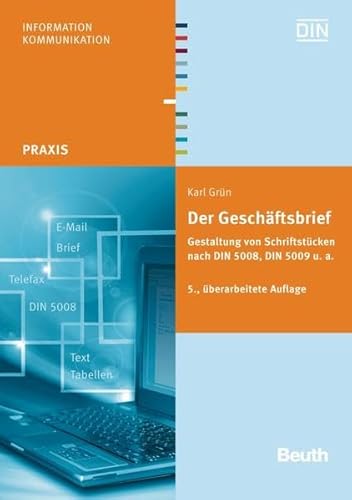 Der Geschäftsbrief: Gestaltung von Schriftstücken nach DIN 5008, DIN 5009 u. a. (Beuth Praxis)