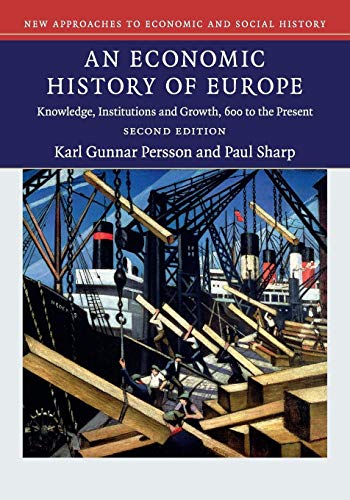 An Economic History of Europe: Knowledge, Institutions and Growth, 600 to the Present (New Approaches to Economic and Social History) von Cambridge University Press