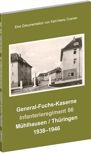 General-Fuchs-Kaserne Mühlhausen / Thüringen 1938-1946: Infanterieregiment 86 General-Fuchs-Kaserne Mühlhausen / Thüringen 1938-1946: Infanterieregiment 86