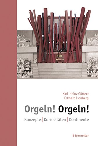 Orgeln! Orgeln!: Konzepte. Kuriositäten. Kontinente. Buch von Bärenreiter Verlag Kasseler Großauslieferung