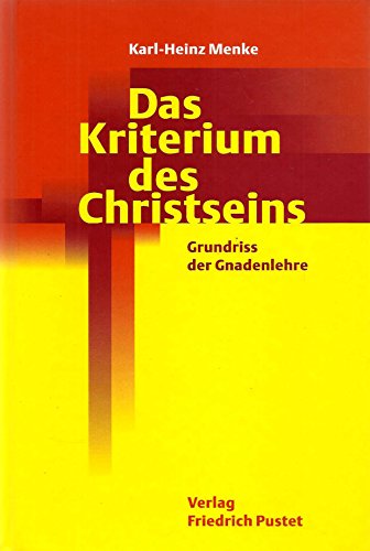 Das Kriterium des Christseins: Grundriss der Gnadenlehre (Studienliteratur) von Pustet, Friedrich GmbH