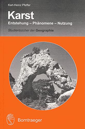 Karst: Entstehung - Phänomene - Nutzung (Studienbücher der Geographie) von Borntraeger Gebrueder