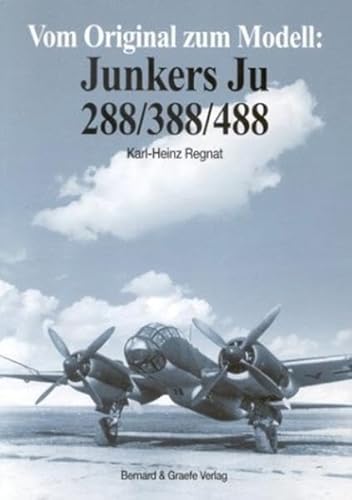 Vom Original zum Modell, Junkers Ju 288/388/488 von Bernard & Graefe