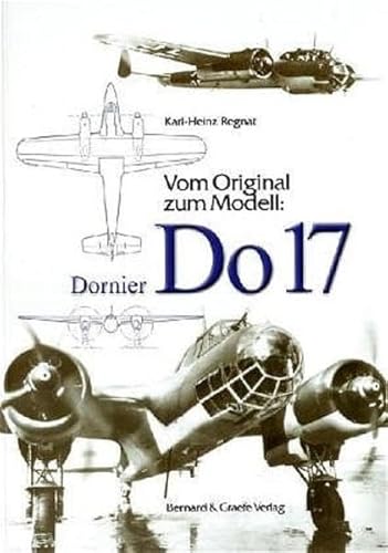 Vom Original zum Modell: Dornier DO 17 von Bernard & Graefe