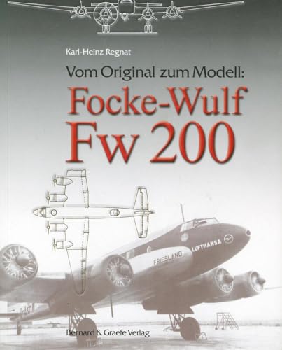 Vom Original zum Modell: Focke-Wulf Fw 200: (Teil 1: Zivile Ausführungen)