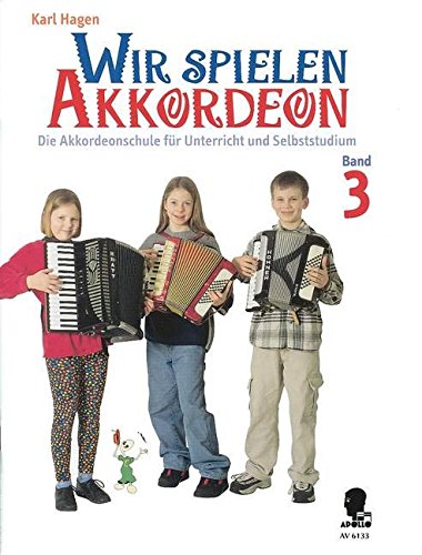 Wir spielen Akkordeon: Die Akkordeonschule für Unterricht und Selbststudium. Band 3. Akkordeon.