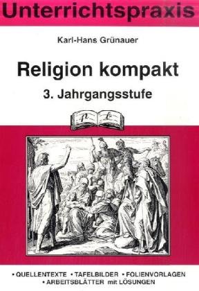 Katholische Religion kompakt 3. Schuljahr: Stundenbilder: Quelletexte, Tafelbilder, Folienvorlagen, Arbeitsblätter mit Lösungen von pb Verlag