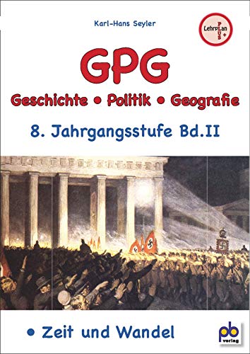 GPG 8. Jahrgangsstufe Bd.II: Geschichte - Politik - Geografie. Zeit und Wandel von pb Verlag