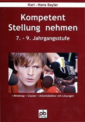 Kompetent Stellung nehmen. 7.-9.Klasse: Mindmap, Cluster, Arbeitsblätter mit Lösungen Kompetent Stellung nehmen. 7.-9.Klasse: Mindmap, Cluster, Arbeitsblätter mit Lösungen