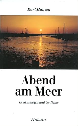 Abend am Meer - Erzählungen und Gedichte (Husum-Taschenbuch) von Husum Verlag