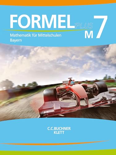 Formel PLUS – Bayern / Formel PLUS Bayern M7: Mathematik für Mittelschulen zum LehrplanPLUS (Formel PLUS – Bayern: Mathematik für Mittelschulen zum LehrplanPLUS) von Buchner, C.C. Verlag