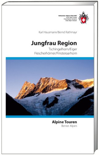 Jungfrau Region: Tschingelhorn / Eiger / Fiescherhörner / Finsteraarhorn von SAC Schweizer Alpenclub