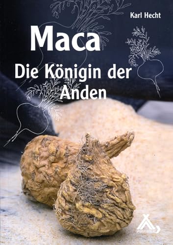 Maca - Die Königin der Anden