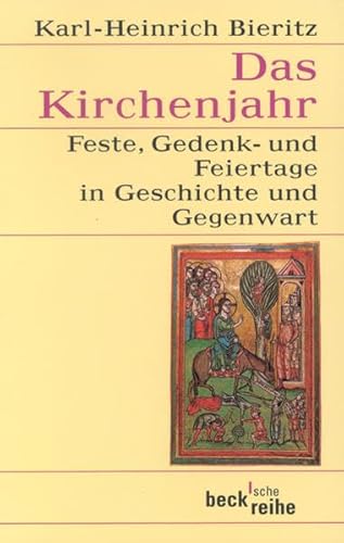 Das Kirchenjahr: Feste, Gedenk- und Feiertage in Geschichte und Gegenwart (Beck'sche Reihe) Das Kirchenjahr: Feste, Gedenk- und Feiertage in Geschichte und Gegenwart (Beck'sche Reihe)