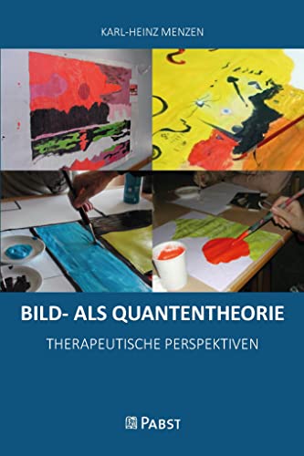 BILD- ALS QUANTENTHEORIE: THERAPEUTISCHE PERSPEKTIVEN von Pabst Science Publishers