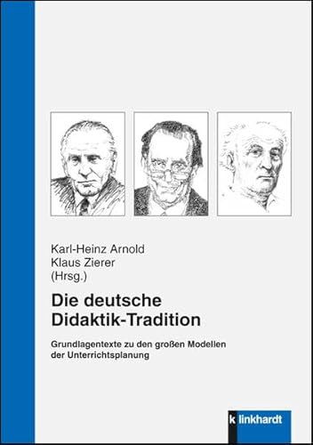 Die deutsche Didaktik-Tradition: Grundlagentexte zu den großen Modellen der Unterrichtsplanung
