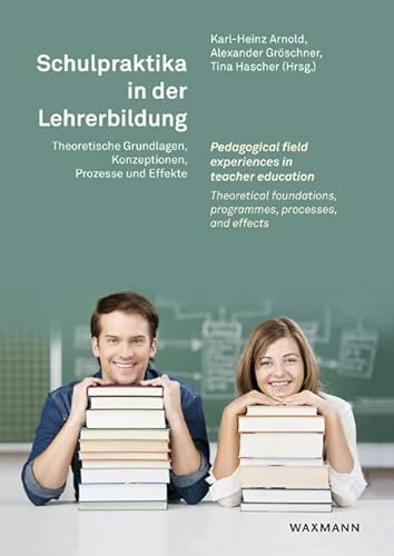 Schulpraktika in der Lehrerbildung Pedagogical field experiences in teacher education: Individuelle Förderung in der Ganztagsschule: Theoretische ... programmes, processes, and effects von Waxmann