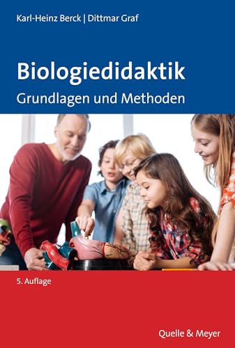 Biologiedidaktik: Grundlagen und Methoden von Quelle + Meyer